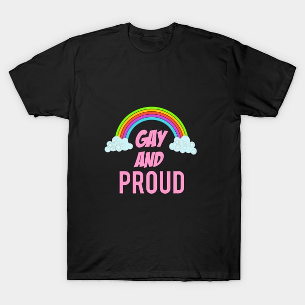 Gay and proud T-Shirt by cypryanus